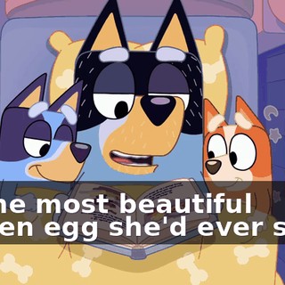 "...the most beautiful golden egg she'd ever seen.