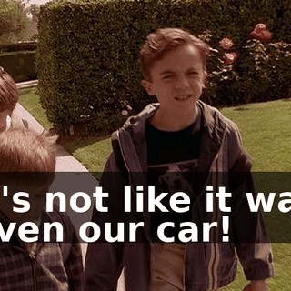 It's not like it was even our car!