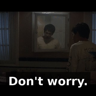 Don't worry.