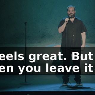 It feels great. But when you leave it in?