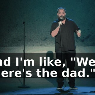 and I'm like, "Well, there's the dad."