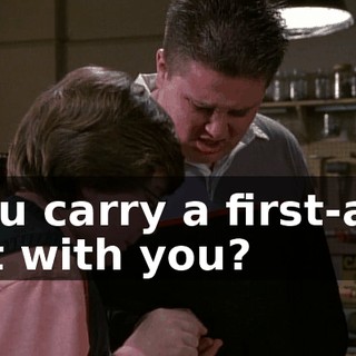 You carry a first-aid kit with you?