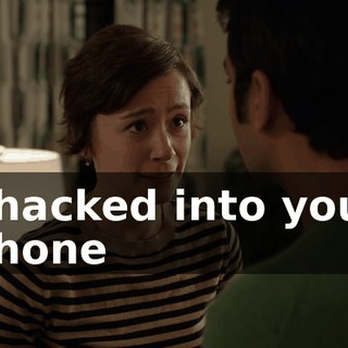 I hacked into your phone
