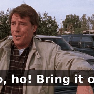 Ho, ho! Bring it on!