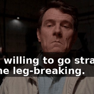 I am willing to go straight to the leg-breaking.