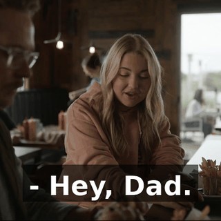 - Hey, Dad.
