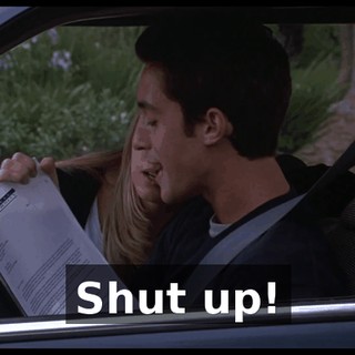 Shut up!