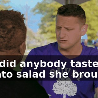 But did anybody taste the potato salad she brought?