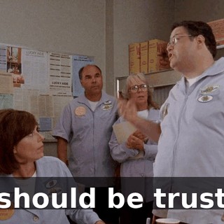 he should be trusted.