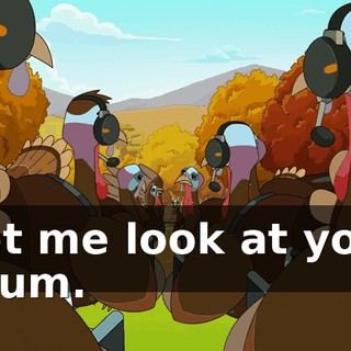 Let me look at you, scum.