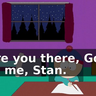 "Are you there, God? It's me, Stan.