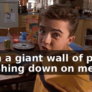 with a giant wall of paint crashing down on me?