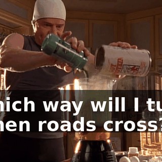 ♪ Which way will I turn When roads cross? ♪