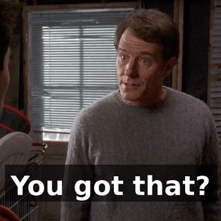 You got that?