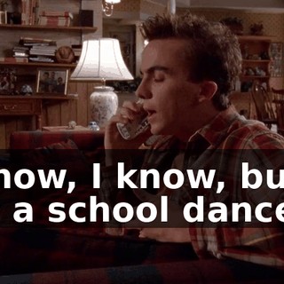 I know, I know, but... it's a school dance,