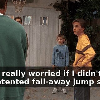 I'd be really worried if I didn't have my patented fall-away jump shot.