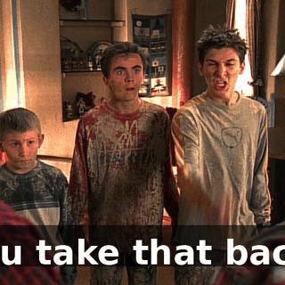 You take that back!