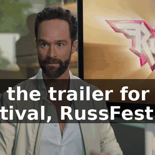 It's the trailer for my festival, RussFest.