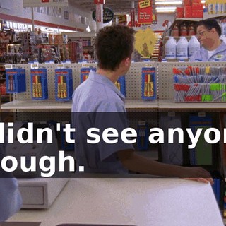 I didn't see anyone though.