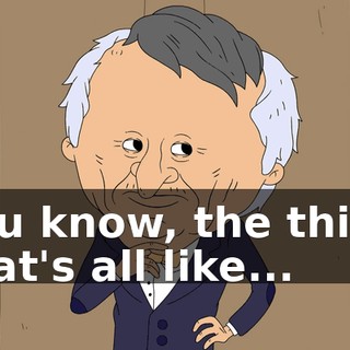 You know, the thing that's all like...