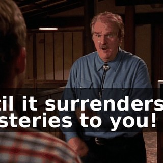 until it surrenders its mysteries to you!