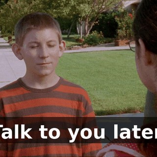 Talk to you later.