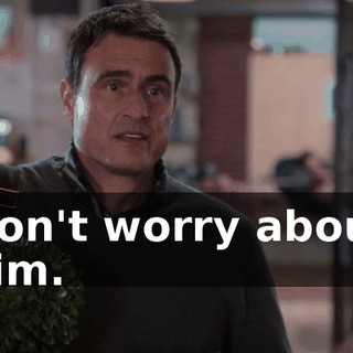 Don't worry about him.