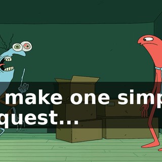 To make one simple request...