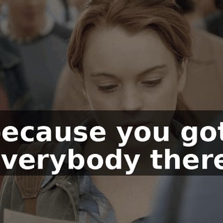 because you got everybody there.
