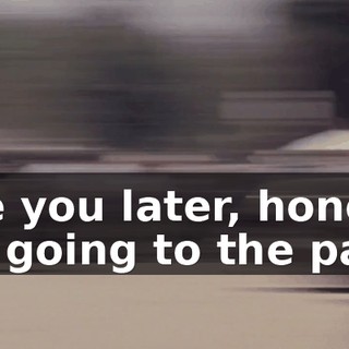 See you later, honey. I'm going to the park.