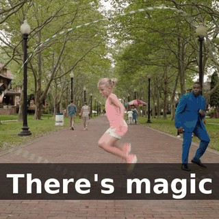 * There's magic *