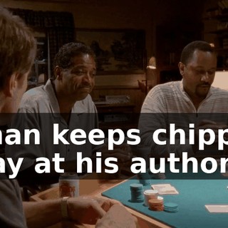 A man keeps chipping away at his authority,