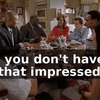Oh, you don't have to be that impressed.