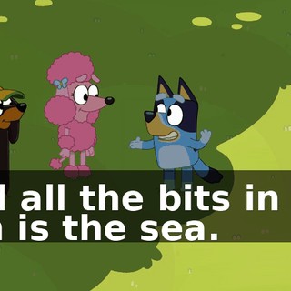and all the bits in the sun is the sea.