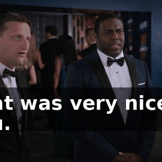 That was very nice of you.
