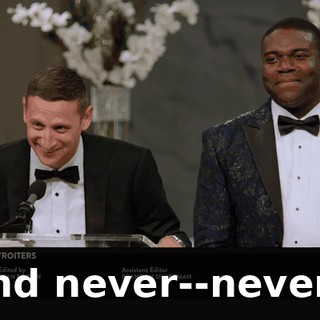 And never--never--