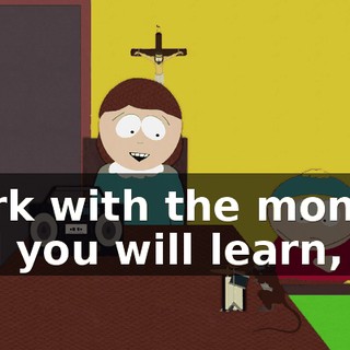 Work with the monkey and you will learn,