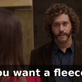 You want a fleece?