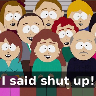 I said shut up!