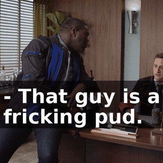 - That guy is a fricking pud.
