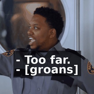 - Too far. - [groans]