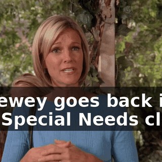 if Dewey goes back into the Special Needs class,