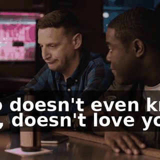 who doesn't even know you, doesn't love you.