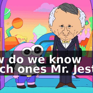 How do we know which ones Mr. Jester?