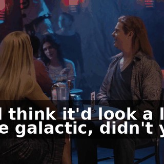 I did think it'd look a little more galactic, didn't you?