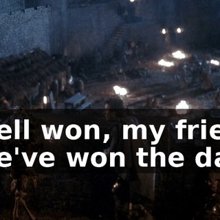 - Well won, my friend. - We've won the day.