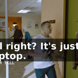All right? It's just a laptop.