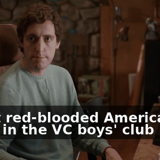 What red-blooded American male in the VC boys' club isn't?