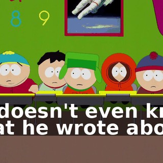 He doesn't even know what he wrote about.