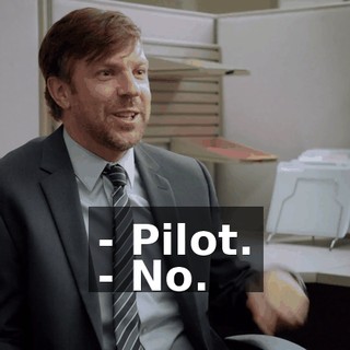 - Pilot. - No.